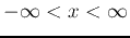 $-\infty <x< \infty$