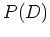 $P(D)$