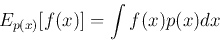 \begin{displaymath}E_{p(x)}[f(x)]=\int f(x) p(x) dx \end{displaymath}