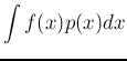 $\displaystyle \int f(x) p(x) dx$