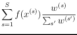 $\displaystyle \sum_{s=1}^S f(x^{(s)})\frac{w^{(s)}}{\sum_{s'} w^{(s')}}$