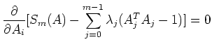 $\displaystyle \frac{\partial}{\partial A_i}[S_m(A)-\sum_{j=0}^{m-1}
\lambda_j(A_j^{T}A_j-1) ]=0$