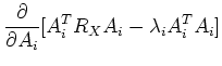 $\displaystyle \frac{\partial}{\partial A_i}
[A_i^{T}R_XA_i-\lambda_i A_i^{T}A_i ]$