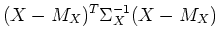 $\displaystyle (X-M_X)^T \Sigma_X^{-1} (X-M_X)$