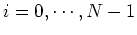 $i=0, \cdots, N-1$