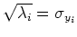 $\sqrt{\lambda_i}=\sigma_{y_i}$