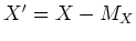 $X'=X-M_X$