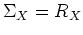 $\Sigma_X=R_X$