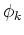 $\phi_k$