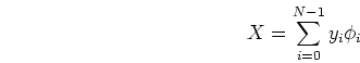 \begin{displaymath}X=\sum_{i=0}^{N-1} y_i \phi_i \end{displaymath}