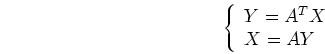 \begin{displaymath}\left\{ \begin{array}{l} Y=A^{T}X  X=AY \end{array} \right. \end{displaymath}