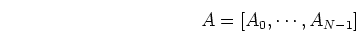 \begin{displaymath}A=[A_0, \cdots, A_{N-1}] \end{displaymath}
