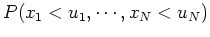 $\displaystyle P(x_1<u_1,\cdots, x_N<u_N)$