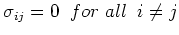 $\sigma_{ij}=0\;\;for\;all\;\;i \neq j$