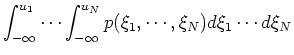 $\displaystyle \int_{-\infty}^{u_1} \cdots \int_{-\infty}^{u_N} p(\xi_1,\cdots,\xi_N)
d\xi_1 \cdots d\xi_N$