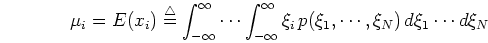 \begin{displaymath}\mu_i=E(x_i)\stackrel{\triangle}{=}
\int_{-\infty}^{\infty} ...
...}^{\infty}
\xi_i p(\xi_1,\cdots,\xi_N) d\xi_1\cdots d\xi_N
\end{displaymath}