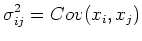 $\displaystyle \sigma_{ij}^2=Cov(x_i,x_j)$