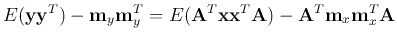 $\displaystyle E({\bf yy}^T)-{\bf m}_y{\bf m}_y^T
=E({\bf A}^T{\bf xx}^T{\bf A})-{\bf A}^T{\bf m}_x{\bf m}_x^T{\bf A}$