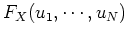 $\displaystyle F_X(u_1, \cdots, u_N)$