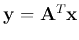 ${\bf y}={\bf A}^T{\bf x}$