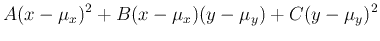 $\displaystyle A(x-\mu_x)^2+B(x-\mu_x)(y-\mu_y)+C(y-\mu_y)^2$