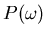 $P(\omega)$