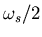 $\omega_s/2$