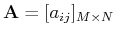 ${\bf A}=[ a_{ij} ]_{M\times N}$