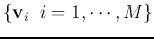 $\{{\bf v}_i\;\;i=1,\cdots, M\}$