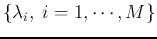 $\{\lambda_i,\;i=1,\cdots,M\}$