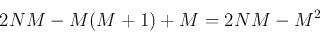 \begin{displaymath}
2NM-M(M+1)+M=2NM-M^2
\end{displaymath}