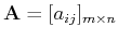${\bf A}=[a_{ij}]_{m\times n}$