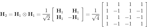 \begin{displaymath}{\bf H}_2={\bf H}_1 \otimes {\bf H}_1=\frac{1}{\sqrt{2}}\left...
...
1 & 1 & -1 & -1  1 & -1 & -1 & 1 \\
\end{array} \right]
\end{displaymath}
