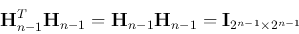 \begin{displaymath}
{\bf H}^T_{n-1}{\bf H}_{n-1}={\bf H}_{n-1}{\bf H}_{n-1}={\bf I}_{2^{n-1}\times 2^{n-1}}
\end{displaymath}