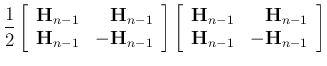 $\displaystyle \frac{1}{2}\left[ \begin{array}{rr}
{\bf H}_{n-1} & {\bf H}_{n-...
...f H}_{n-1} & {\bf H}_{n-1}   {\bf H}_{n-1}&-{\bf H}_{n-1} \end{array} \right]$