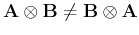 ${\bf A}\otimes {\bf B} \neq {\bf B}\otimes {\bf A}$