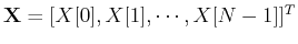 ${\bf X}=[ X[0], X[1], \cdots, X[N-1] ]^T$