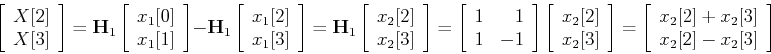 \begin{displaymath}
\left[ \begin{array}{c} X[2]  X[3] \end{array} \right]
={\...
...{array}{c} x_2[2]+x_2[3]  x_2[2]-x_2[3] \end{array} \right]
\end{displaymath}