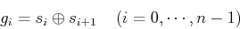 \begin{displaymath}g_i=s_i \oplus s_{i+1}\;\;\;\;(i=0,\cdots,n-1) \end{displaymath}