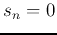 $s_n=0$