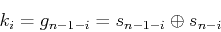 \begin{displaymath}k_i=g_{n-1-i}=s_{n-1-i} \oplus s_{n-i} \end{displaymath}