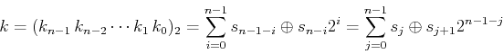 \begin{displaymath}k=(k_{n-1} k_{n-2}\cdots k_1 k_0)_2
=\sum_{i=0}^{n-1} s_{n...
... s_{n-i} 2^i
=\sum_{j=0}^{n-1} s_j \oplus s_{j+1} 2^{n-1-j}
\end{displaymath}