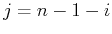 $j=n-1-i$
