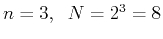 $n=3,\;\;N=2^3=8$