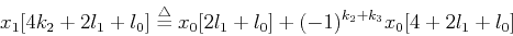 \begin{displaymath}
x_1[4k_2+2l_1+l_0] \stackrel{\triangle}{=}
x_0[2l_1+l_0]+(-1)^{k_2+k_3} x_0[4+2l_1+l_0]
\end{displaymath}