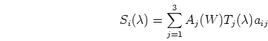 \begin{displaymath}S_i(\lambda)=\sum_{j=1}^3 A_j(W) T_j(\lambda) a_{ij} \end{displaymath}