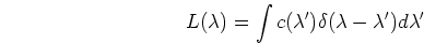 \begin{displaymath}L(\lambda)=\int c(\lambda') \delta(\lambda-\lambda') d\lambda' \end{displaymath}