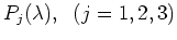 $P_j(\lambda),\;\;(j=1,2,3)$