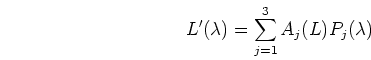 \begin{displaymath}L'(\lambda)=\sum_{j=1}^3 A_j(L) P_j(\lambda) \end{displaymath}
