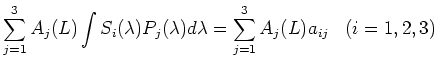 $\displaystyle \sum_{j=1}^3 A_j(L) \int S_i(\lambda)P_j(\lambda)d\lambda
= \sum_{j=1}^3 A_j(L) a_{ij}\;\;\;(i=1,2,3)$